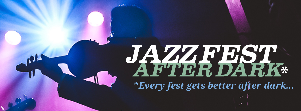 jazz fest after dark